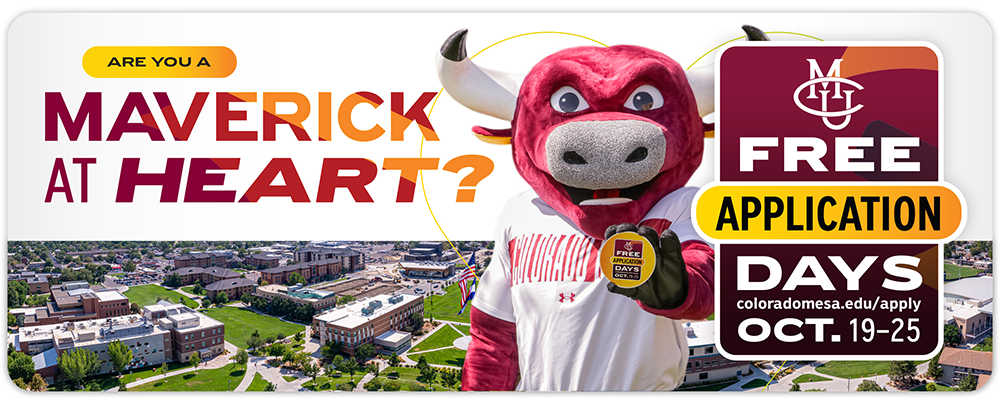Are you a Maverick at heart? Free Application Days Oct. 19-25 at coloradomesa.edu/apply.