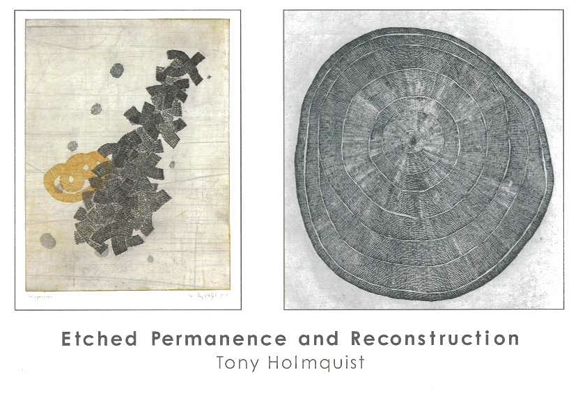 Tony Holmquist Solo Show, Etched Permanence and Reconstruction