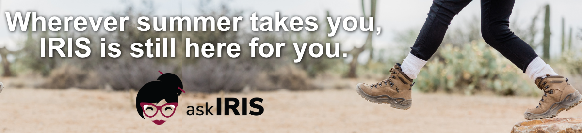 photo of person in hiking boots stepping off of rock with text on image that says "wherever summer takes you, IRIS is still here for you." with the IRIS logo 