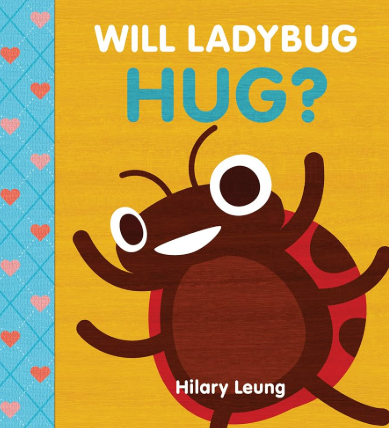 Photo of the children's book "Will the Ladybug Hug?" by Hilary Leung