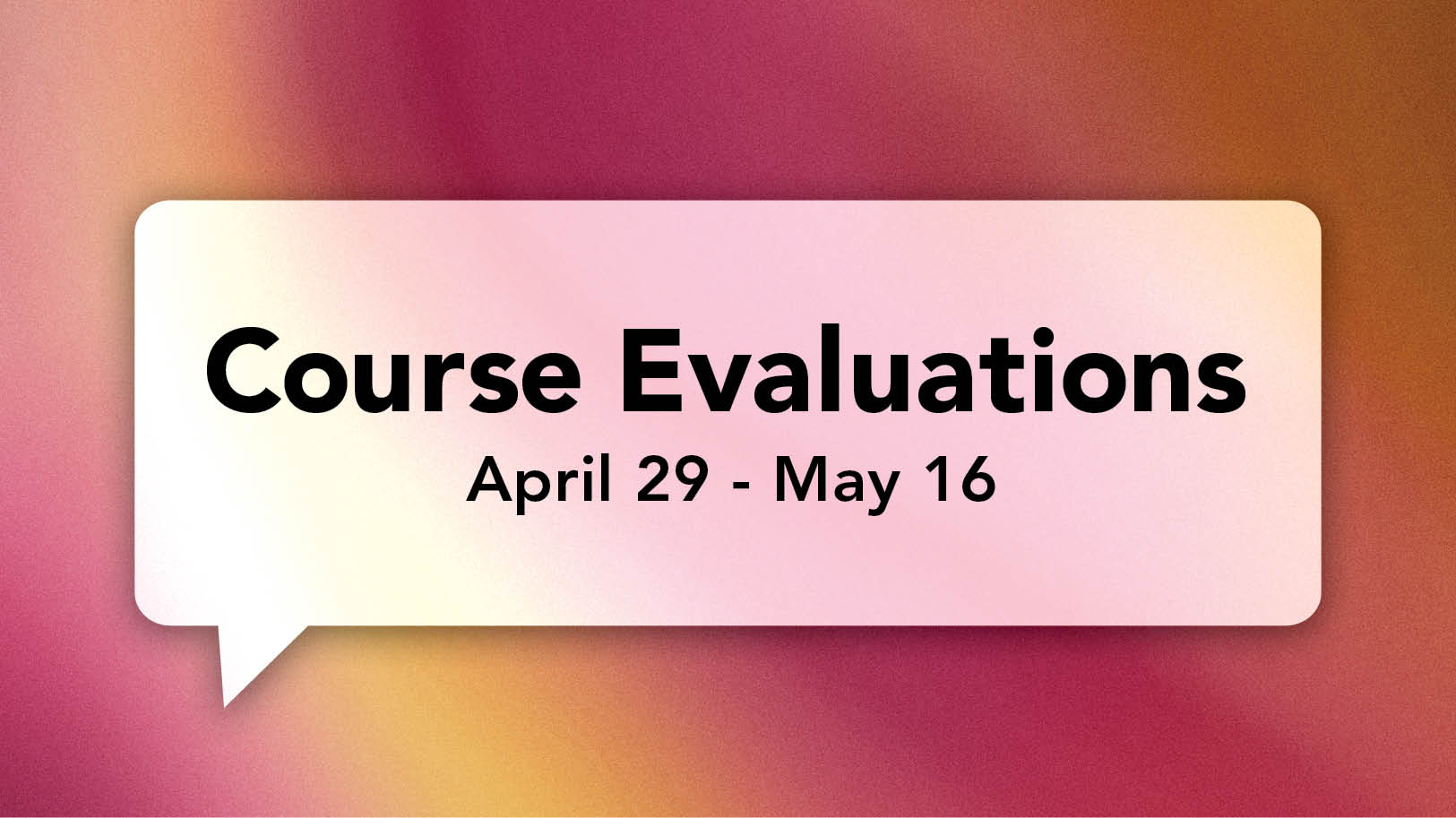 Course Evaluations April 29 - May 16